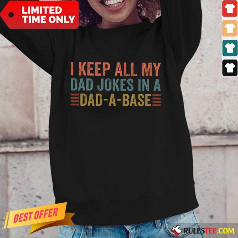 I Keep All My Dad Jokes In Dad A Base Long-Sleeved