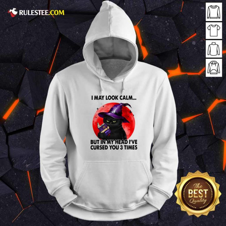 I May Look Calm But In My Head I’ve Cursed You 3 Times Witch Cat Blood Moon Hoodie