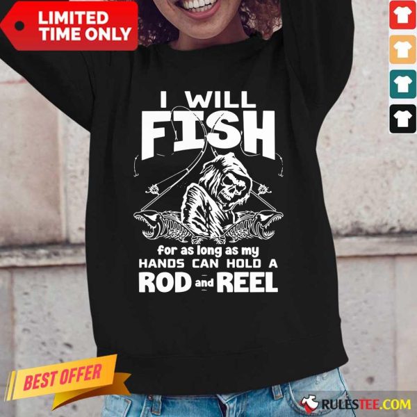 I Will Fish Hands Can Hold Rod And Reel Long-Sleeved