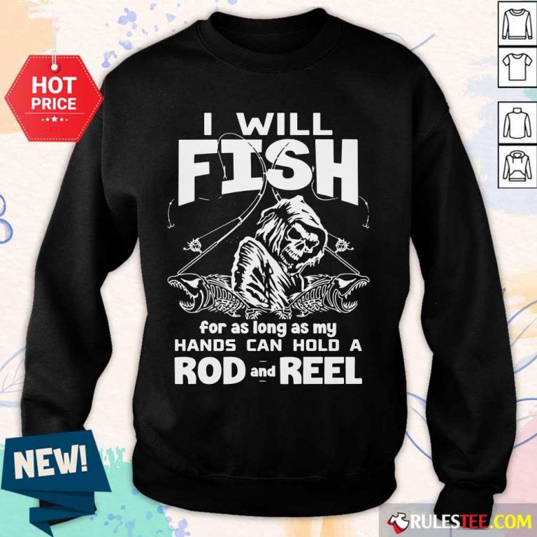 I Will Fish Hands Can Hold Rod And Reel Sweater