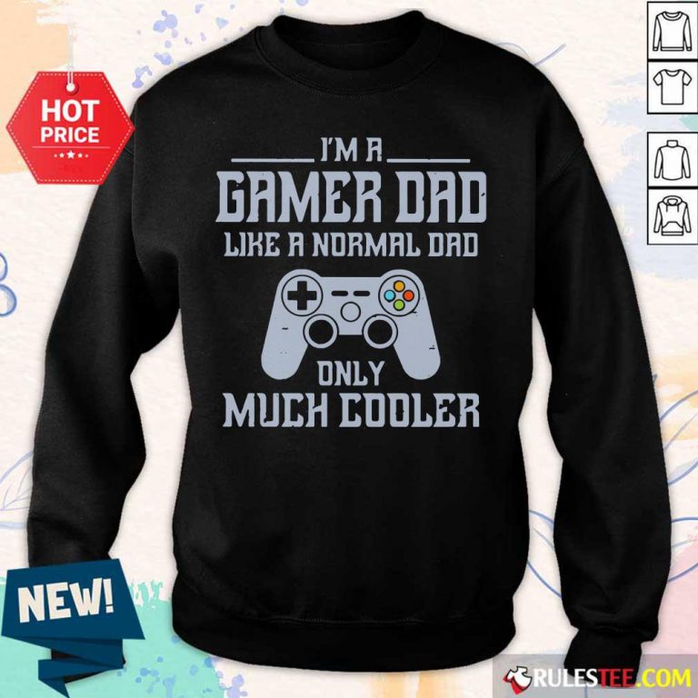 I'm A Gamer Dad Much Cooler Sweater