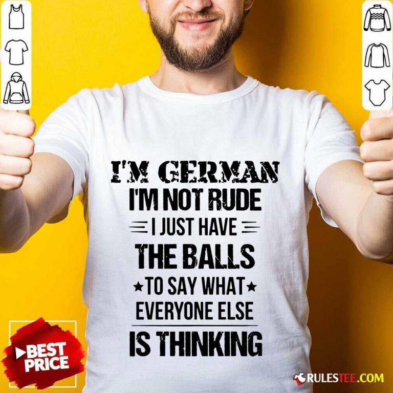 I'm German I'm Not Rude Shirt