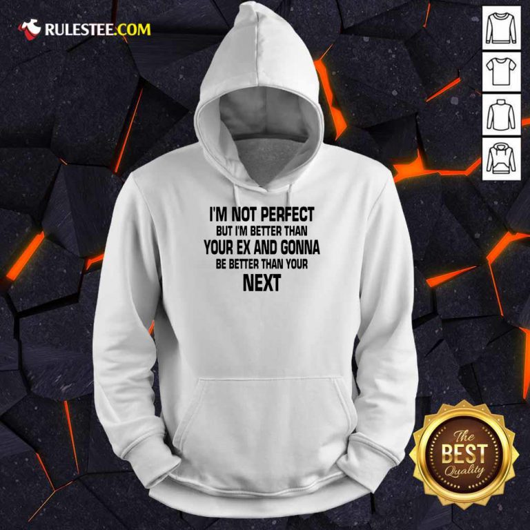 I'm Not Perfect But I'm Better Hoodie