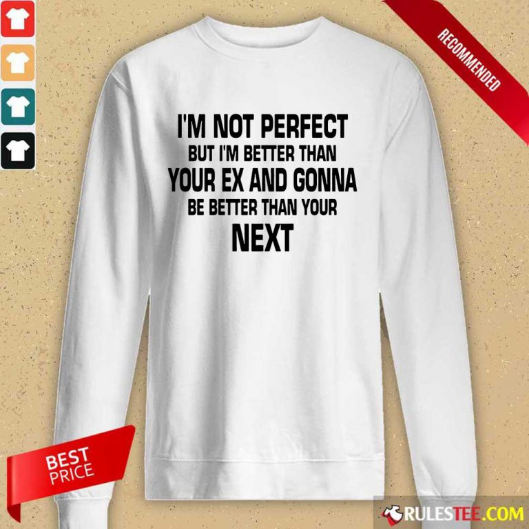 I'm Not Perfect But I'm Better Long-Sleeved