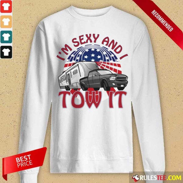 I’m Sexy And I Tow It 4th Of July American Flag Long-Sleeved