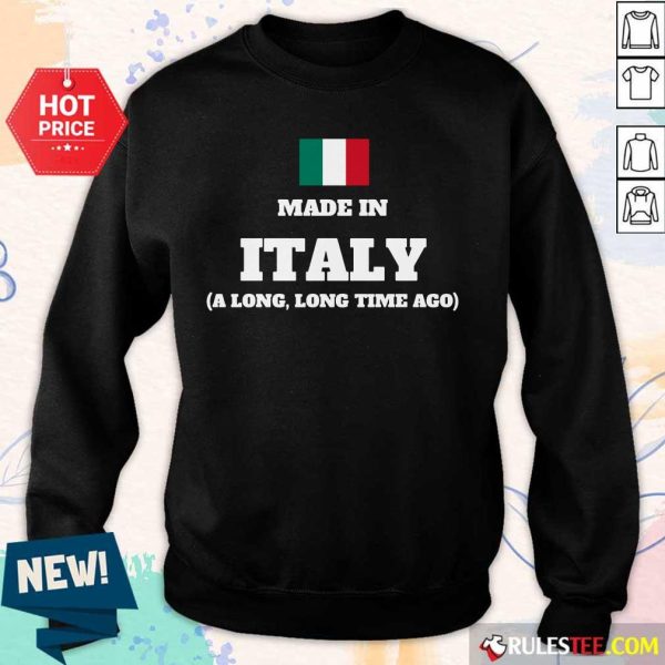 Italy Flag Made In Italy A Long Time Ago Sweater