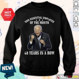 Joe Biden Non-Essential Employee Of The Month 48 Years In A Row Sweater
