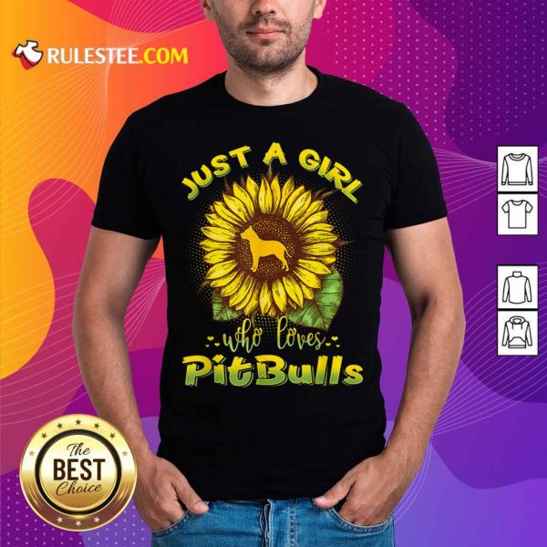 Just A Girl Loves Pitbulls Sunflower Shirt