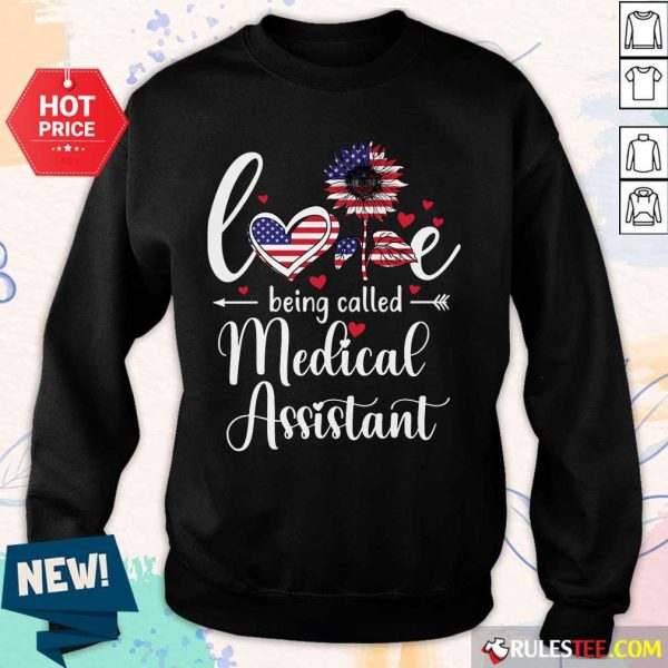 Love Being Called Medical Assistant Nurse 4th Of July American Flag Sweater