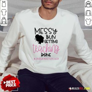 Messy Bun Girl Getting Teaching Done 2Nd Grade Teacher Sweater