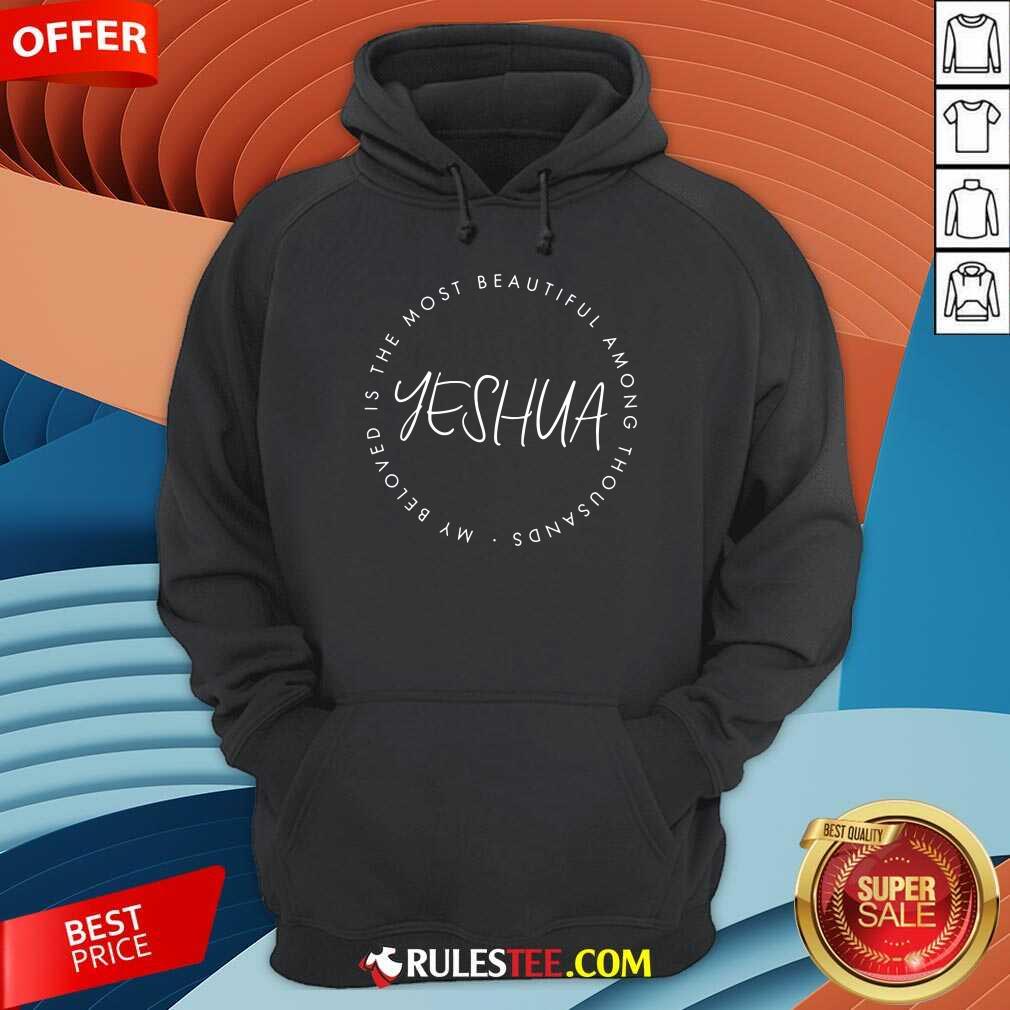 My Beloved Is The Most Yeshua Hoodie