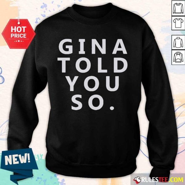 Nice Gina Told You So Sweater