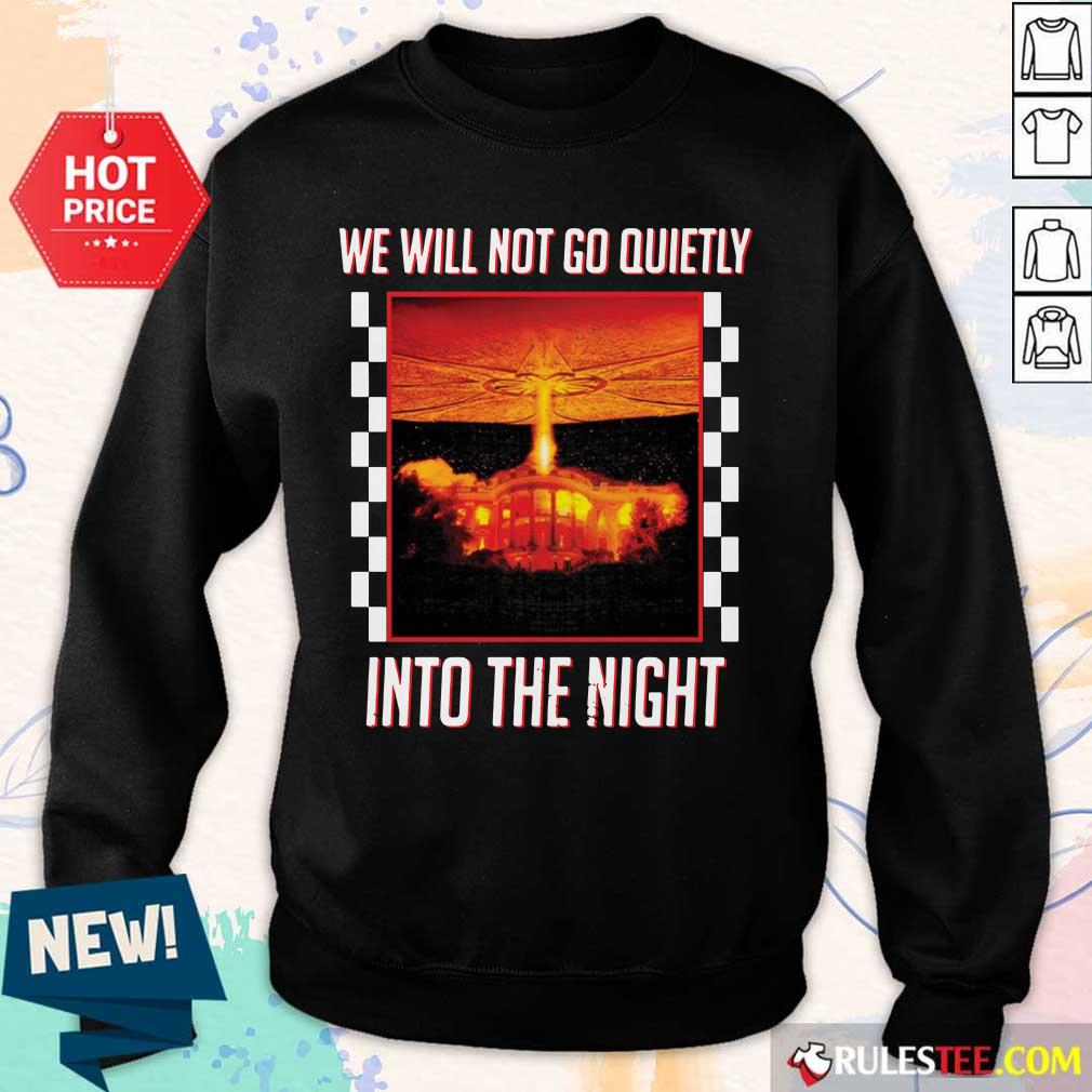 Nice We Will Not Go Quietly Into The Night Sweater