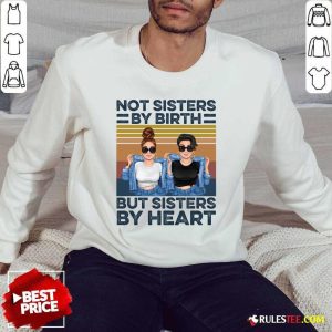 Not Sisters By Birth But Sisters By Heart Sweater