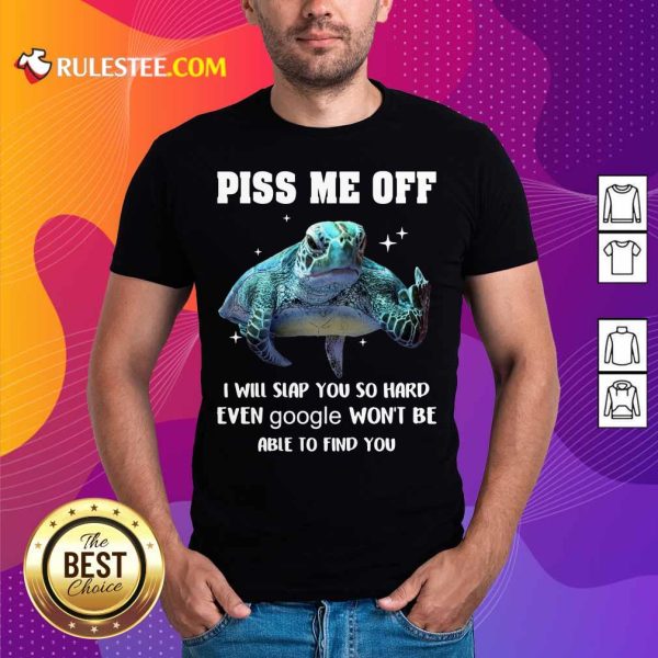 Piss Me Off Sea Turtle Shirt