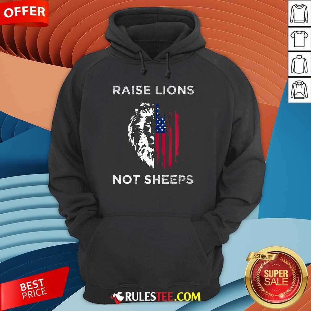 Raise Lions Not Sheep American Flag Hoodie
