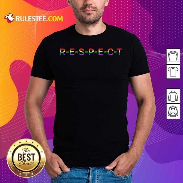 Respect LGBT Flag Gay Pride Rainbow Lesbian Shirt