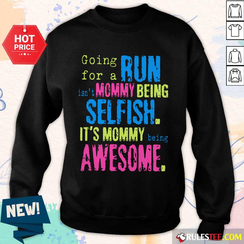 Run Mommy Being Selfish It's Mommy Sweater