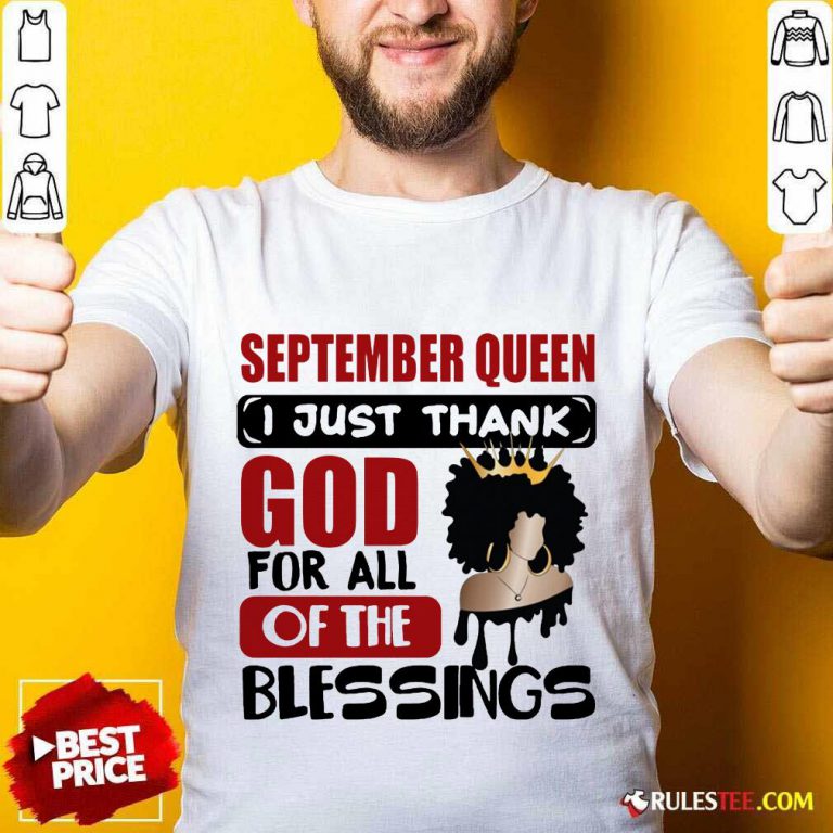 September Queen I Just Thank God Shirt