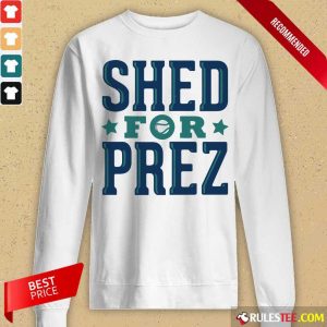 Shed For Prez Long-Sleeved