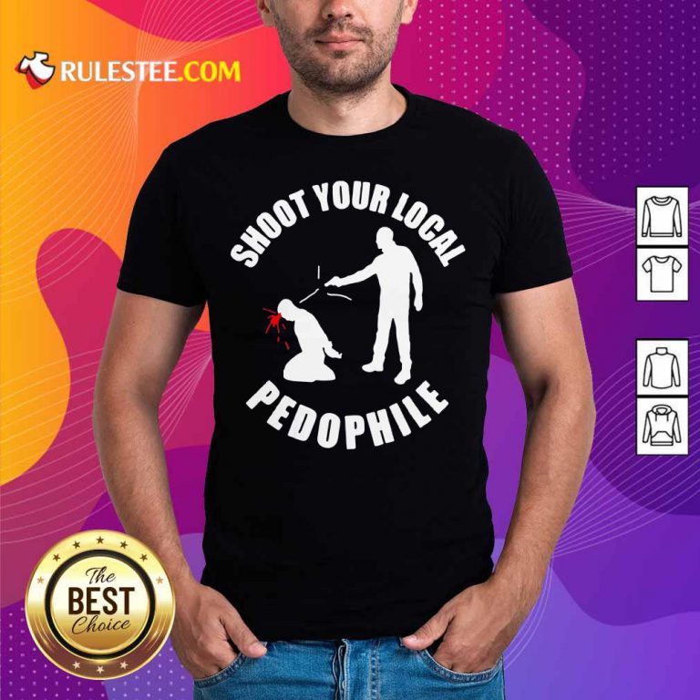 Shoot Your Local Pedophile Shirt
