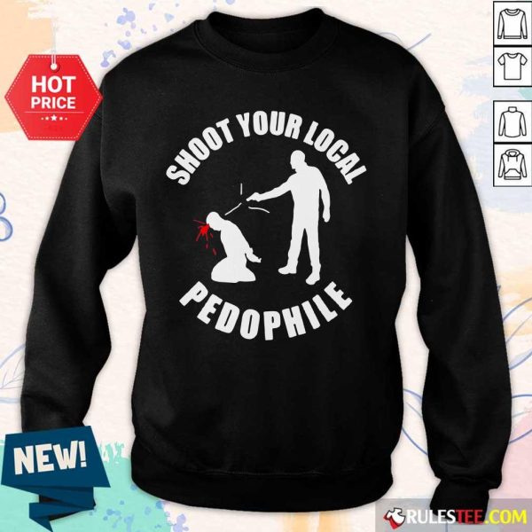Shoot Your Local Pedophile Sweater