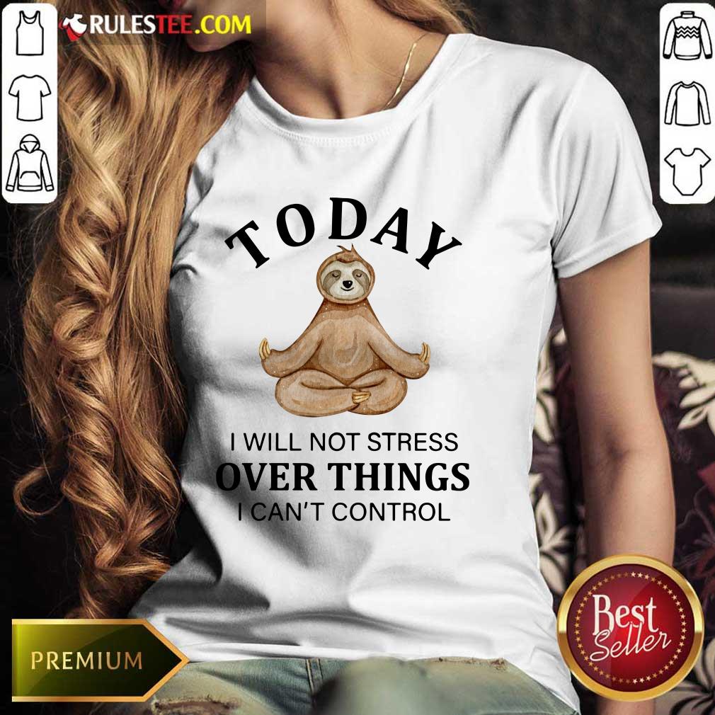 Sloth Yoga Today Over Things Ladies Tee 