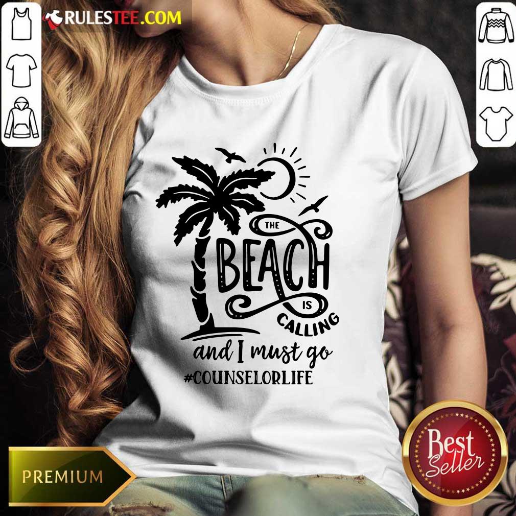 The Beach Is Calling And I Must Go Counselor Life Ladies Tee 