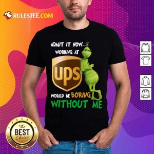 The Grinch Ups Boring Without Me Shirt
