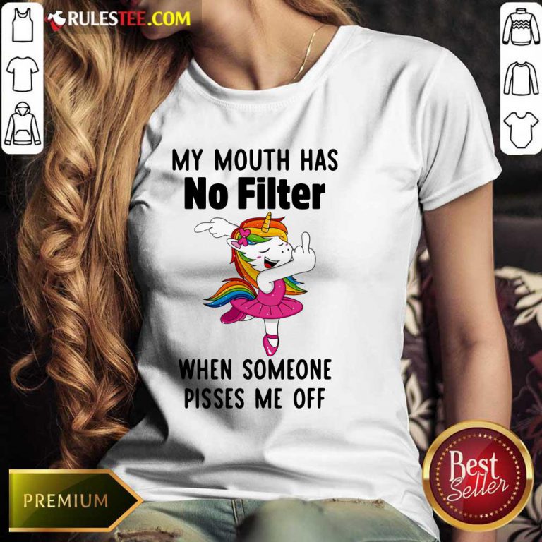 Unicorn Dance My Mouth Has No Filter When Someone Pisses Me Off Ladies Tee