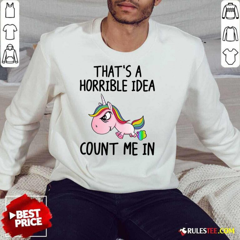 Unicorns That's A Horrible Idea Sweater