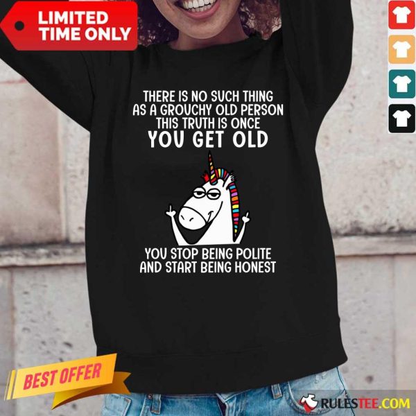 Unicorns There Is No Such Thing As A Grouchy Old Person Long-Sleeved
