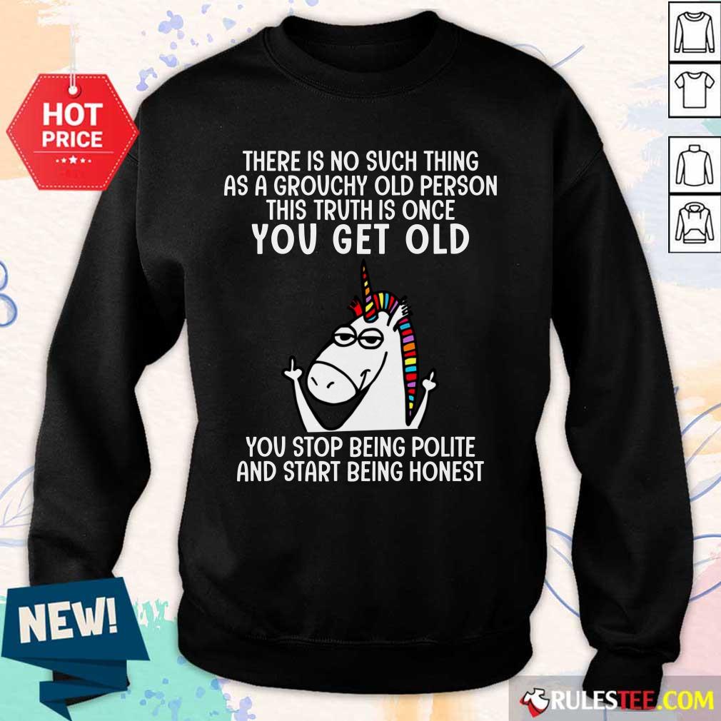 Unicorns There Is No Such Thing As A Grouchy Old Person Sweater