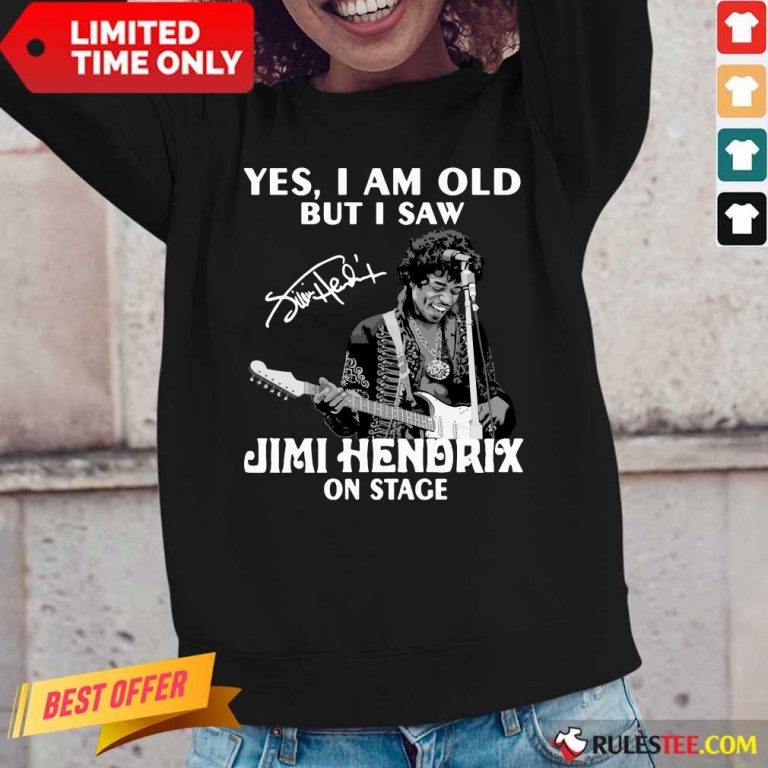 Yes I Am Old But I Saw Jimi Hendrix On Stage Signature Long-Sleeved
