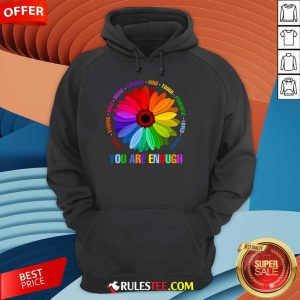 You Are Enough Flower LGBT Hoodie