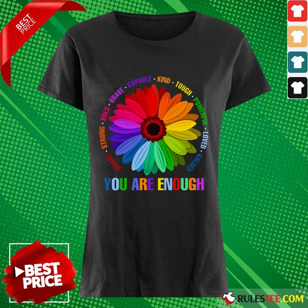 You Are Enough Flower LGBT Ladies Tee 