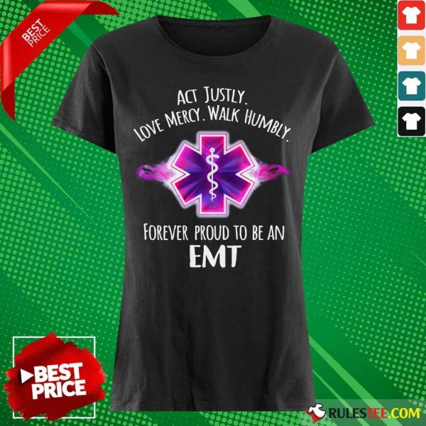 Act Justly Love Mercy Walk Humbly Forever Proud To Be An EMT Ladies Tee