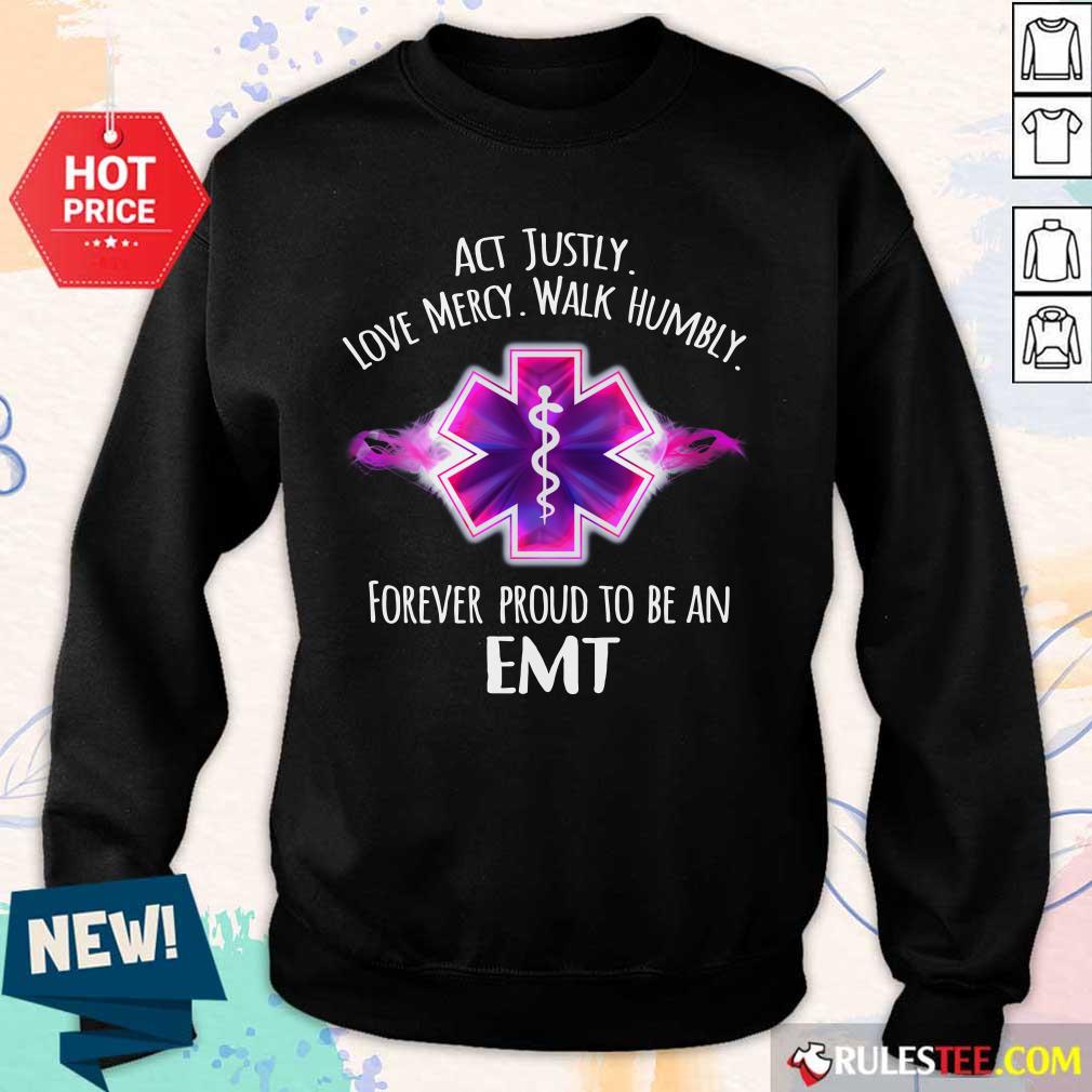 Act Justly Love Mercy Walk Humbly Forever Proud To Be An EMT Sweater