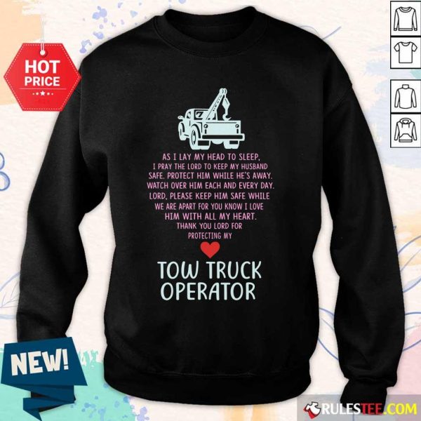 As I Lay My Head To Sleep A Pray The Lord To Keep My Husband Safe Tow Truck Operator Sweater