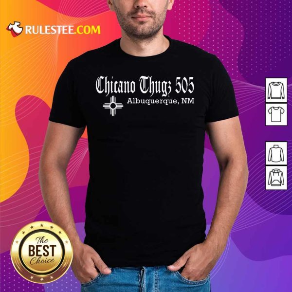 Chicano Thugs 505 Albuquerque NM Shirt