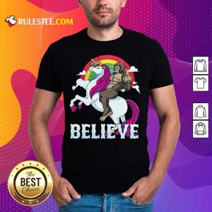 Cute Bigfoot Riding Unicorn Believe Shirt