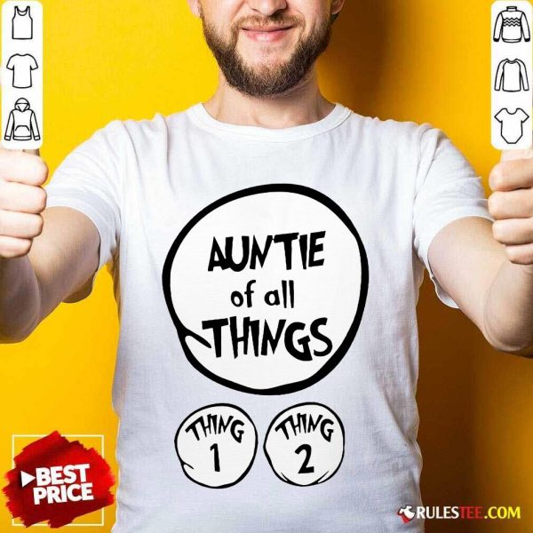 Hot Auntie Of All Things Shirt