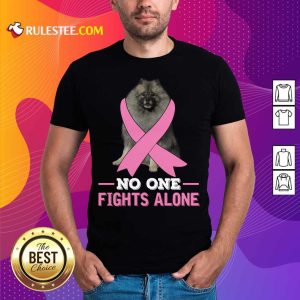 Keeshond No One Fights Alone Breast Cancer Awareness Shirt