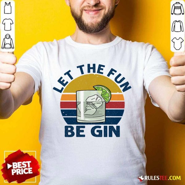 Let The Fun Be Gin Vintage Shirt