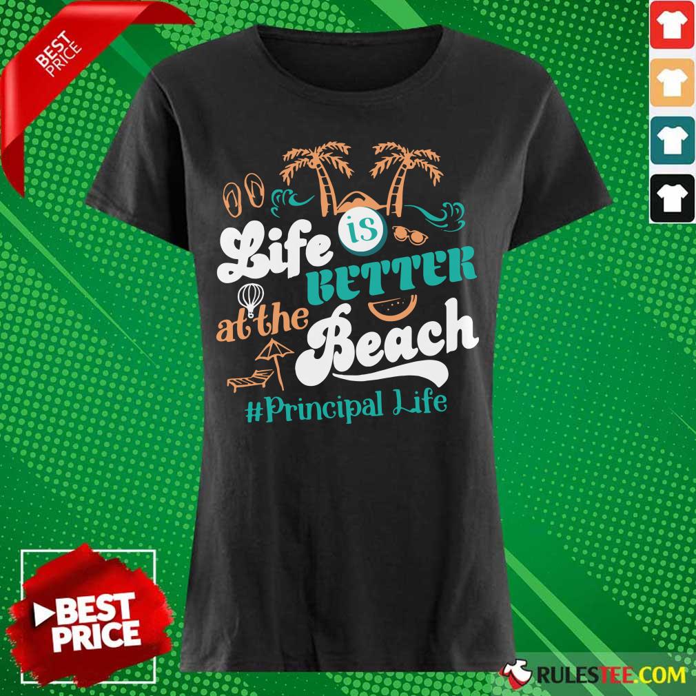 Life Is Better At The Beach Principal Teacher Ladies Tee 