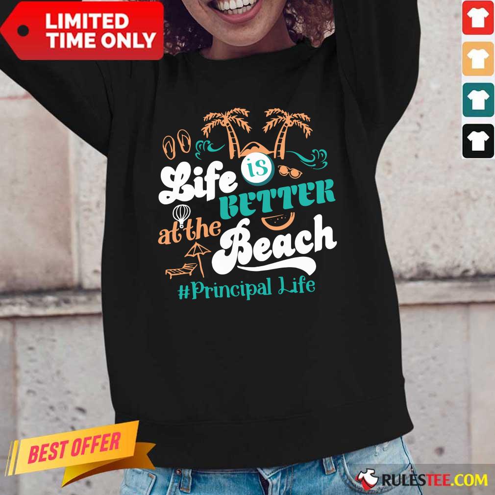 Life Is Better At The Beach Principal Teacher Long-Sleeved