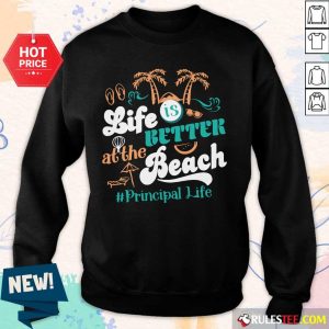 Life Is Better At The Beach Principal Teacher Sweater