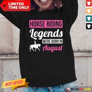 Nice Horse Riding Legends Were Born In August Birthday Long-Sleeved