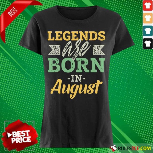 Nice Legends Are Born In August Ladies Tee