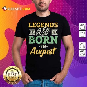 Nice Legends Are Born In August Shirt
